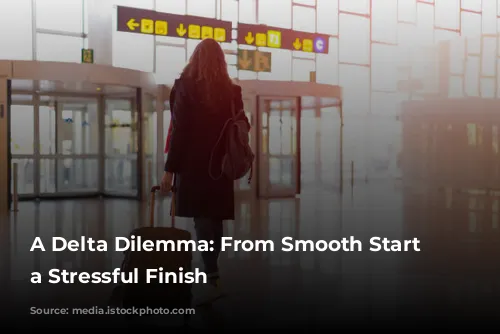 A Delta Dilemma: From Smooth Start to a Stressful Finish