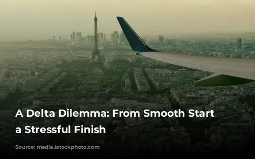 A Delta Dilemma: From Smooth Start to a Stressful Finish