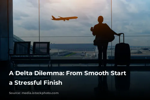 A Delta Dilemma: From Smooth Start to a Stressful Finish