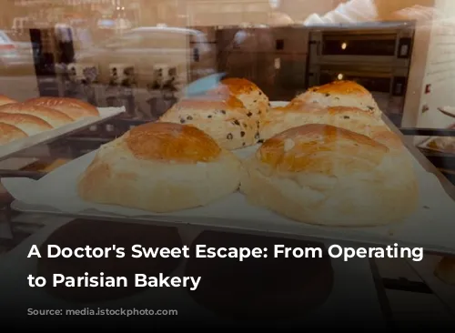 A Doctor's Sweet Escape: From Operating Room to Parisian Bakery