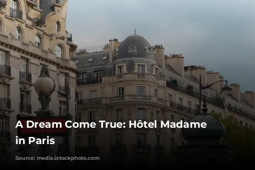 A Dream Come True: Hôtel Madame Rêve in Paris