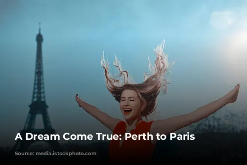 A Dream Come True: Perth to Paris Nonstop