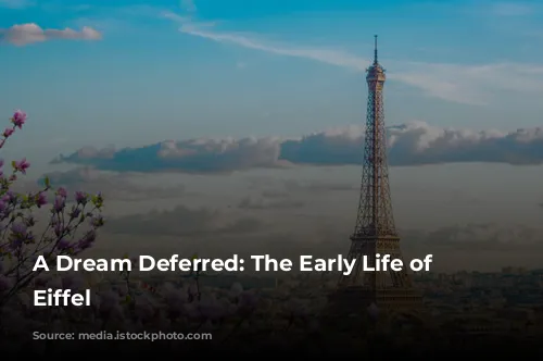 A Dream Deferred: The Early Life of Gustave Eiffel