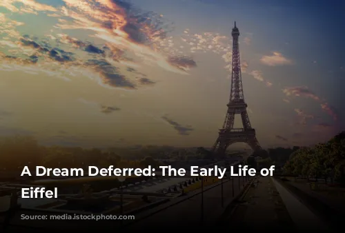 A Dream Deferred: The Early Life of Gustave Eiffel