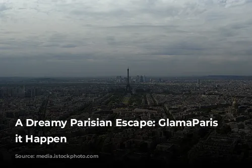 A Dreamy Parisian Escape: GlamaParis Makes it Happen