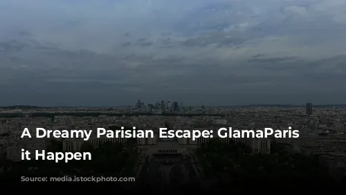 A Dreamy Parisian Escape: GlamaParis Makes it Happen