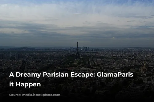 A Dreamy Parisian Escape: GlamaParis Makes it Happen