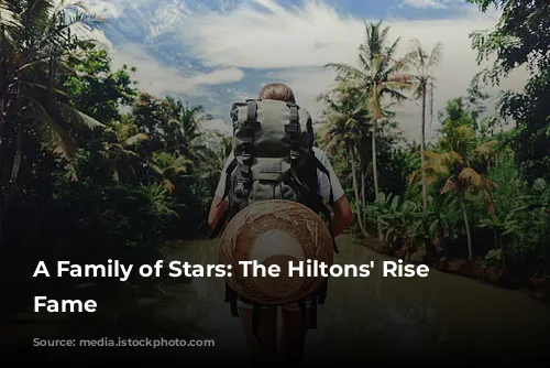 A Family of Stars:  The Hiltons' Rise to Fame