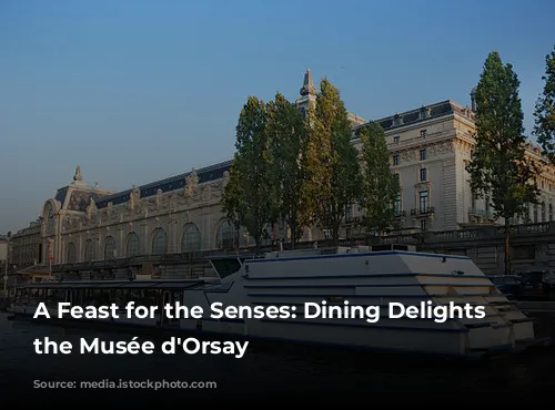 A Feast for the Senses: Dining Delights at the Musée d'Orsay