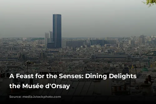 A Feast for the Senses: Dining Delights at the Musée d'Orsay