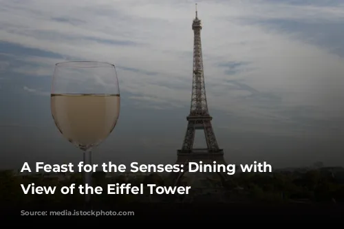 A Feast for the Senses: Dining with a View of the Eiffel Tower