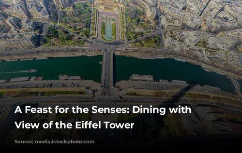 A Feast for the Senses: Dining with a View of the Eiffel Tower