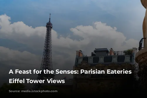 A Feast for the Senses: Parisian Eateries with Eiffel Tower Views