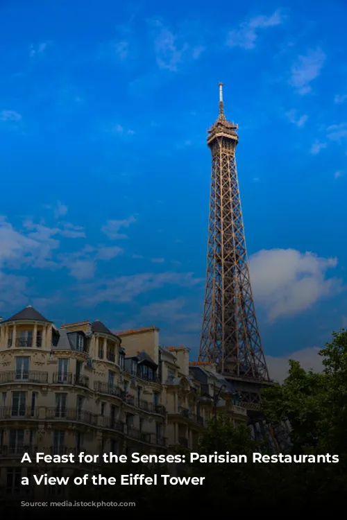 A Feast for the Senses: Parisian Restaurants with a View of the Eiffel Tower