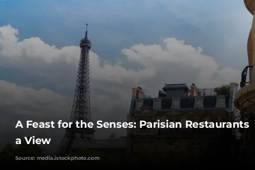 A Feast for the Senses: Parisian Restaurants with a View