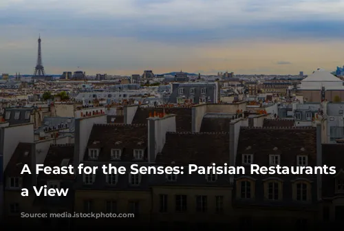 A Feast for the Senses: Parisian Restaurants with a View