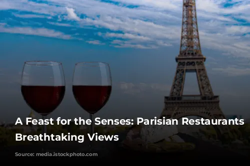 A Feast for the Senses: Parisian Restaurants with Breathtaking Views