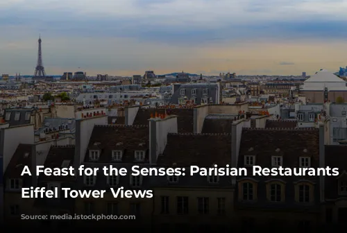 A Feast for the Senses: Parisian Restaurants with Eiffel Tower Views