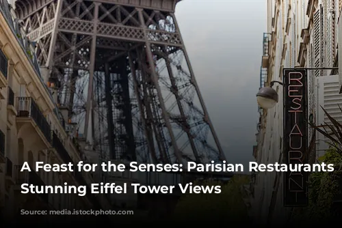 A Feast for the Senses: Parisian Restaurants with Stunning Eiffel Tower Views