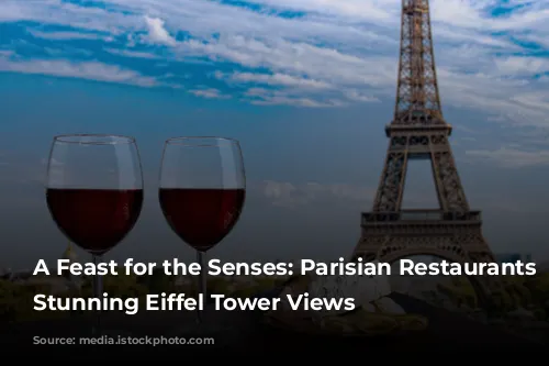 A Feast for the Senses: Parisian Restaurants with Stunning Eiffel Tower Views