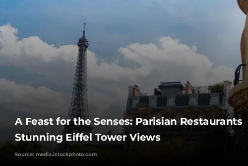 A Feast for the Senses: Parisian Restaurants with Stunning Eiffel Tower Views