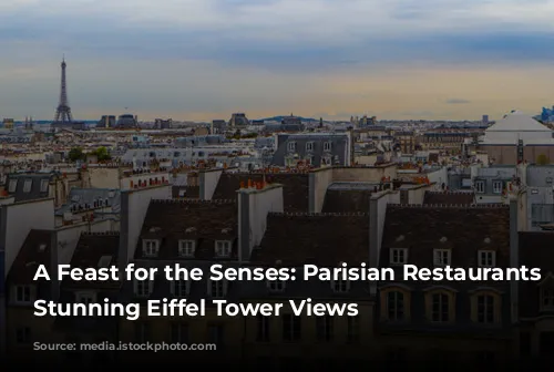 A Feast for the Senses: Parisian Restaurants with Stunning Eiffel Tower Views