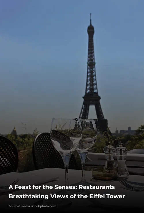 A Feast for the Senses: Restaurants with Breathtaking Views of the Eiffel Tower