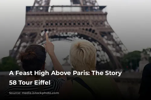 A Feast High Above Paris: The Story of 58 Tour Eiffel