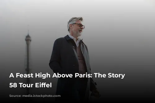 A Feast High Above Paris: The Story of 58 Tour Eiffel