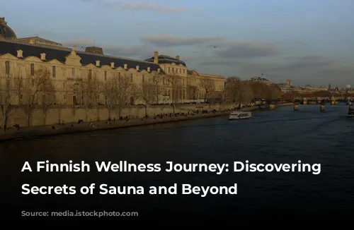 A Finnish Wellness Journey: Discovering the Secrets of Sauna and Beyond