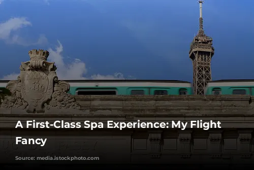 A First-Class Spa Experience: My Flight of Fancy