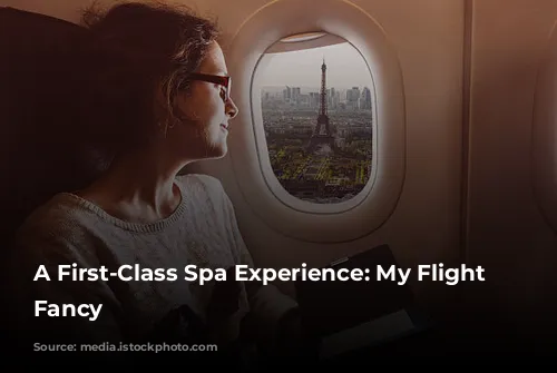 A First-Class Spa Experience: My Flight of Fancy