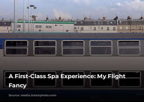 A First-Class Spa Experience: My Flight of Fancy