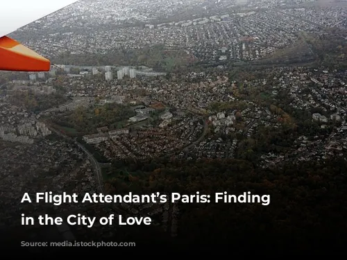 A Flight Attendant’s Paris: Finding Solace in the City of Love