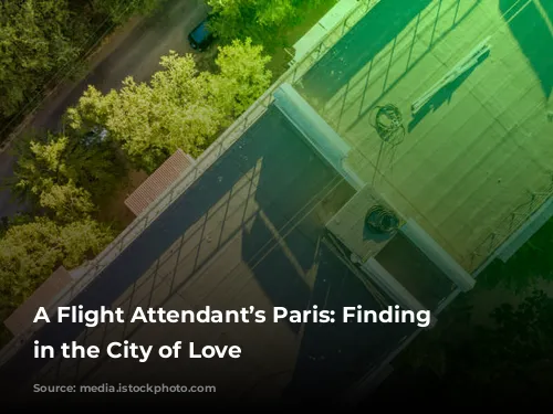 A Flight Attendant’s Paris: Finding Solace in the City of Love