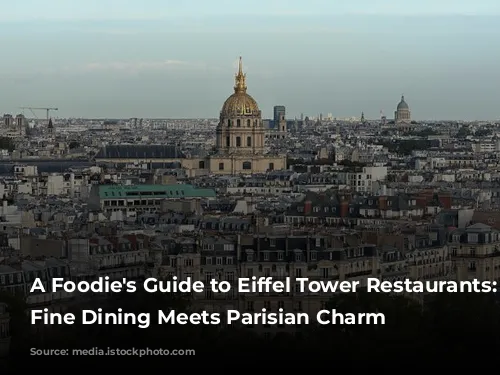 A Foodie's Guide to Eiffel Tower Restaurants: Where Fine Dining Meets Parisian Charm