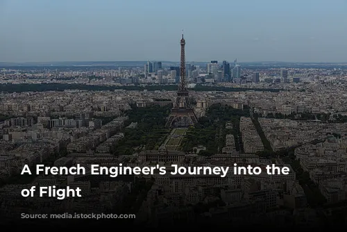  A French Engineer's Journey into the World of Flight