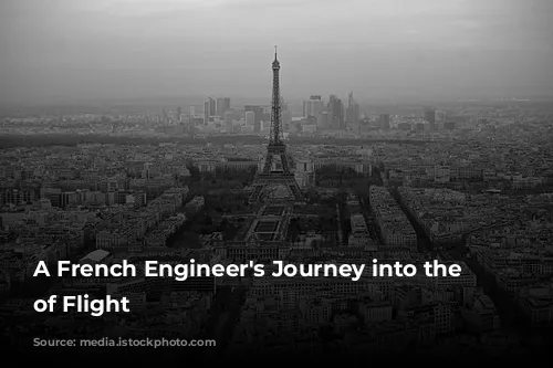  A French Engineer's Journey into the World of Flight