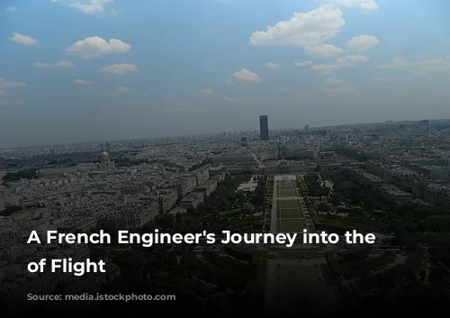  A French Engineer's Journey into the World of Flight