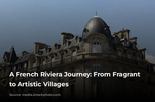 A French Riviera Journey: From Fragrant Gardens to Artistic Villages