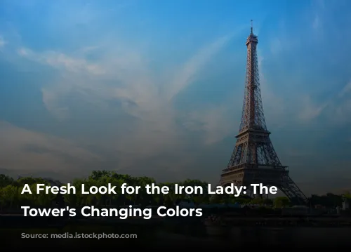 A Fresh Look for the Iron Lady: The Eiffel Tower's Changing Colors