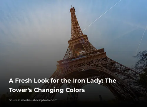 A Fresh Look for the Iron Lady: The Eiffel Tower's Changing Colors