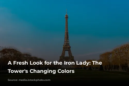 A Fresh Look for the Iron Lady: The Eiffel Tower's Changing Colors