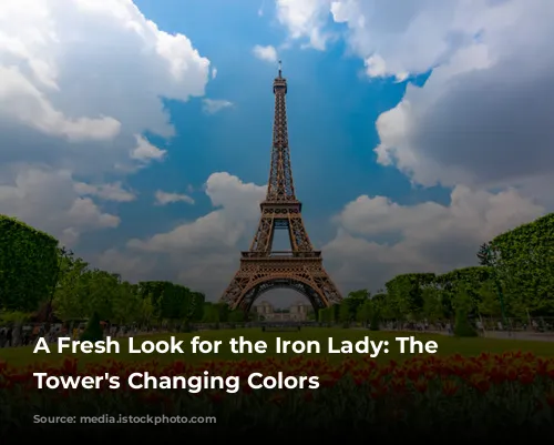 A Fresh Look for the Iron Lady: The Eiffel Tower's Changing Colors