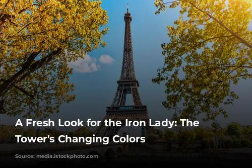 A Fresh Look for the Iron Lady: The Eiffel Tower's Changing Colors