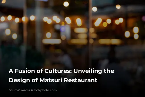 A Fusion of Cultures: Unveiling the Interior Design of Matsuri Restaurant