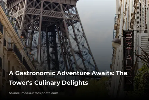 A Gastronomic Adventure Awaits: The Eiffel Tower's Culinary Delights