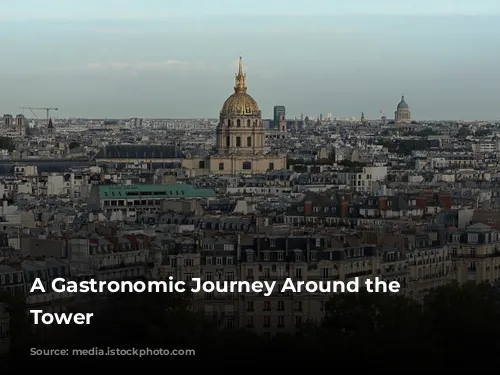 A Gastronomic Journey Around the Eiffel Tower