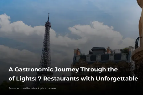 A Gastronomic Journey Through the City of Lights: 7 Restaurants with Unforgettable Views