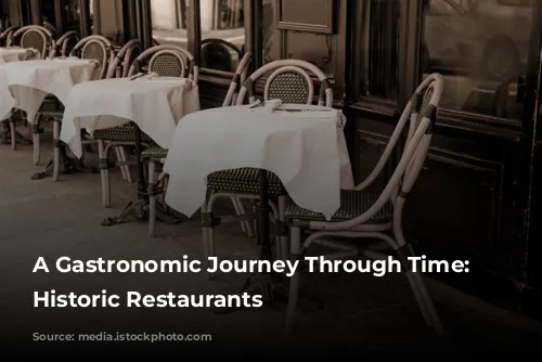 A Gastronomic Journey Through Time: Paris's Historic Restaurants